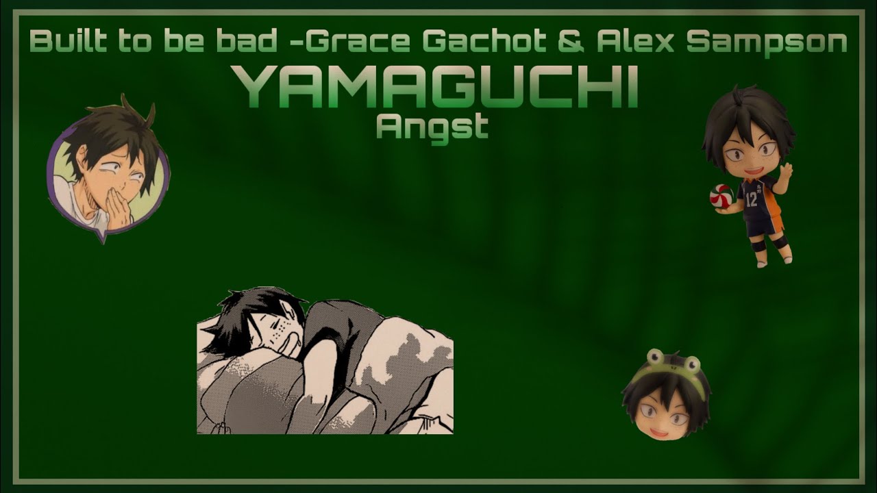 Built to be bad || Yamaguchi angst || Haikyuu || Live au