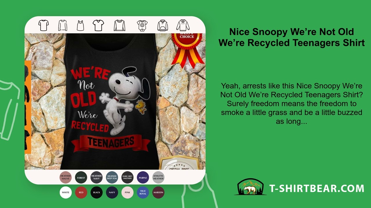 Nice Snoopy We’re Not Old We’re Recycled Teenagers Shirt