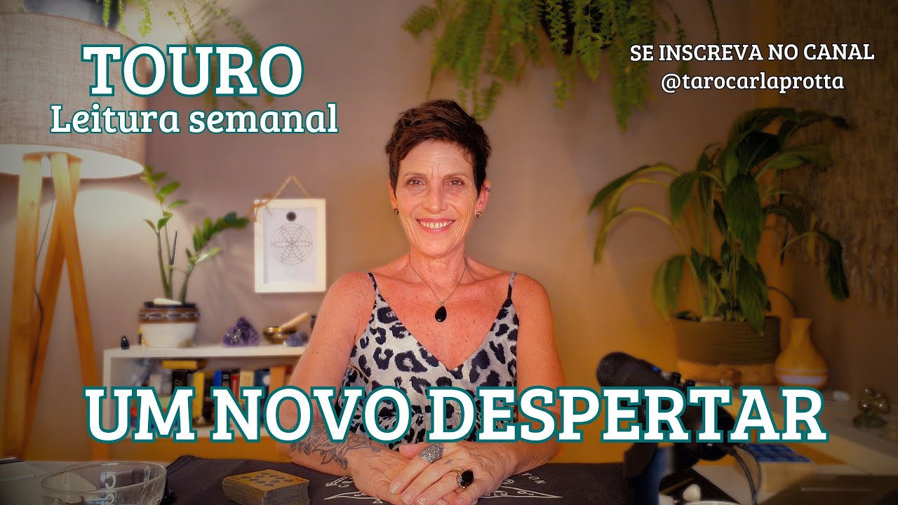 TOURO ♉️ LEITURA SEMANAL, UM NOVO DESPERTAR!