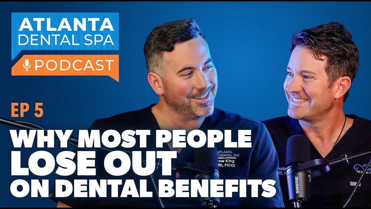 Why Most People Lose Out On Dental Benefits | Ep 5 | Atlanta Dental Spa Podcast