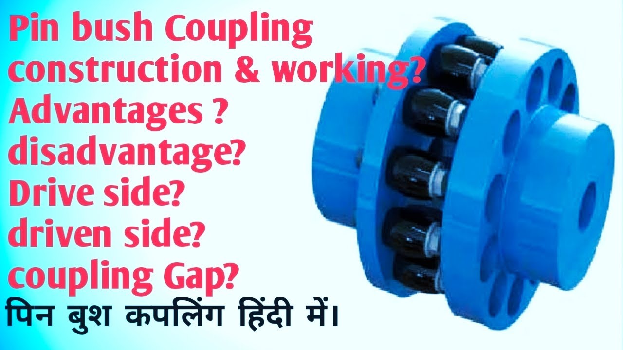 Pin bush Coupling #$ design ## working # advantages # disadvantage #$ coupling Gap# drive & driven