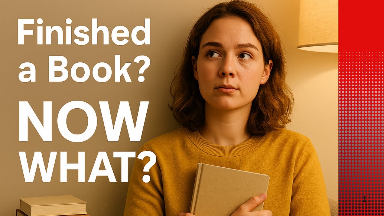 What to Do After You Finish a Book | 3 Powerful Next Steps to Make It Count