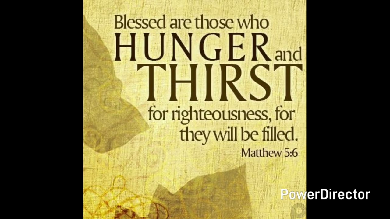 Hunger and Thirst for righteousness 