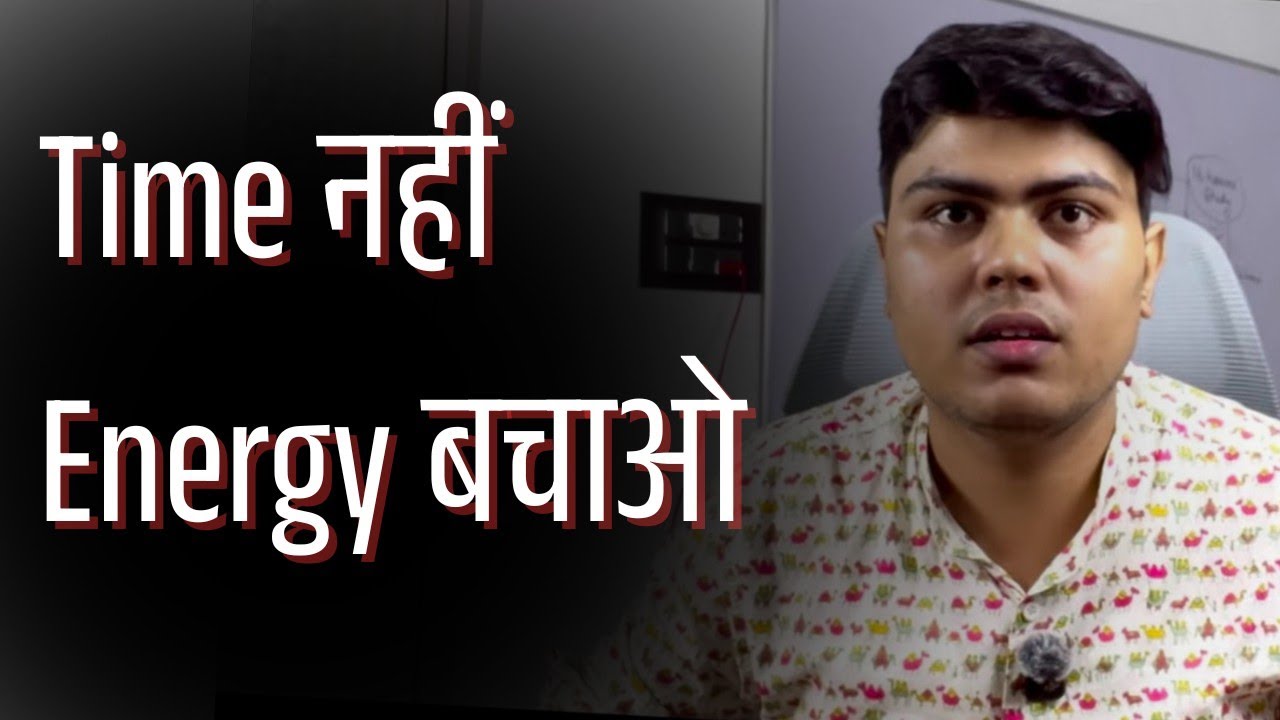 Day 27 : Don't manage your time , manage your energy | Snehit Mishra 