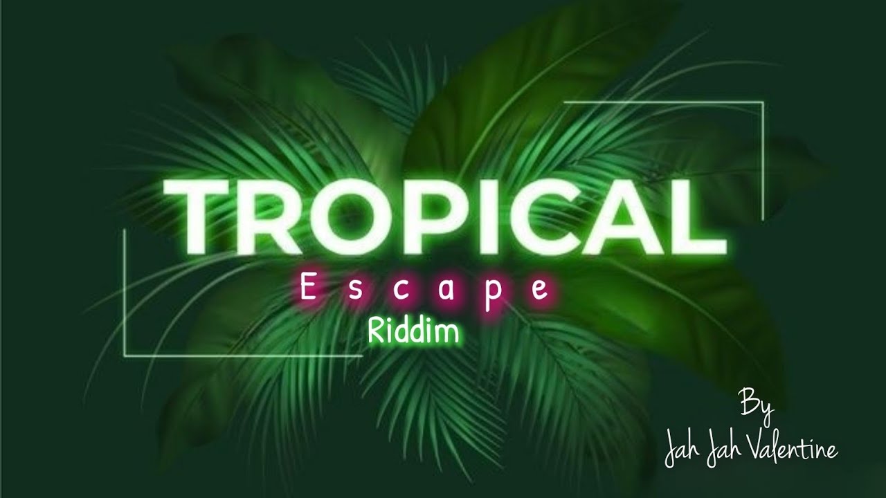 Tropical Escape Riddim Mix