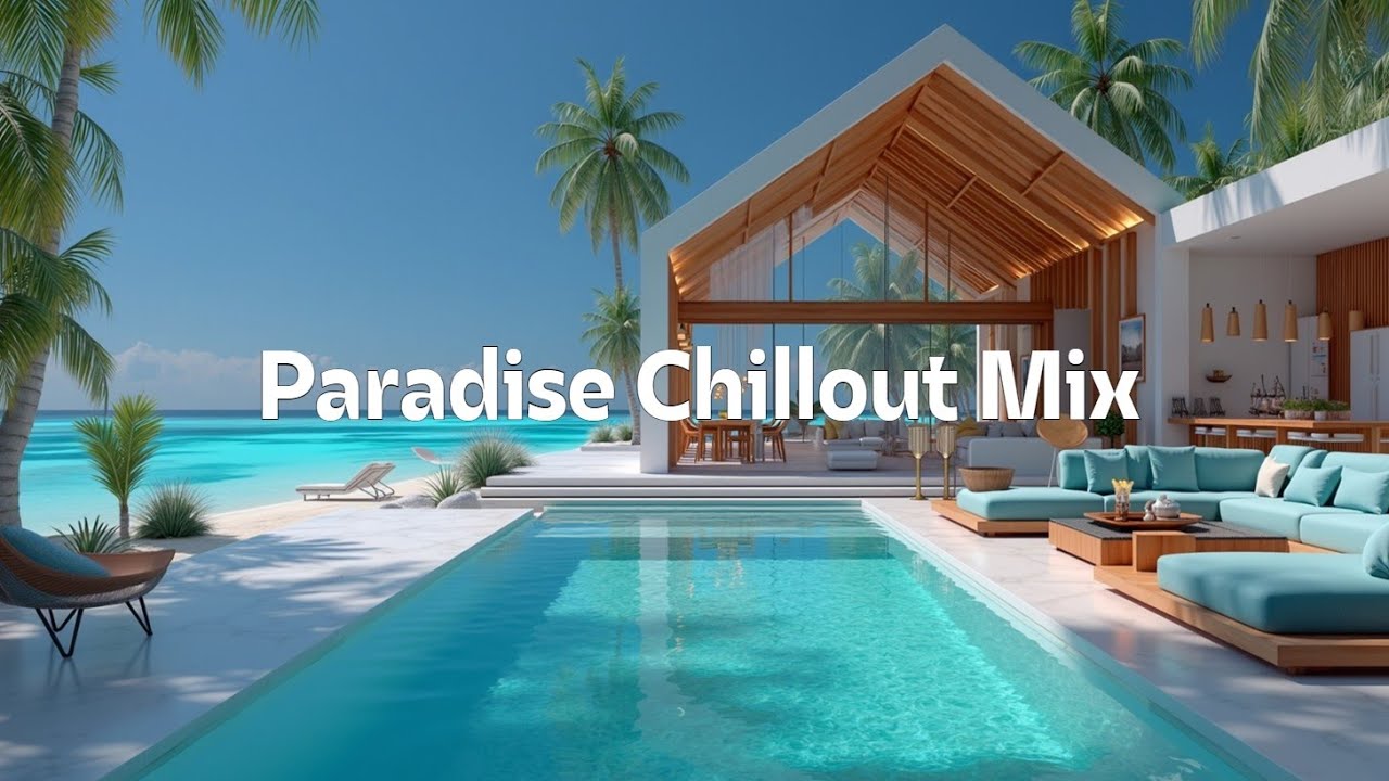 Luxury Tropical Chill House &ndash; Relaxing Beachfront Deep Mix