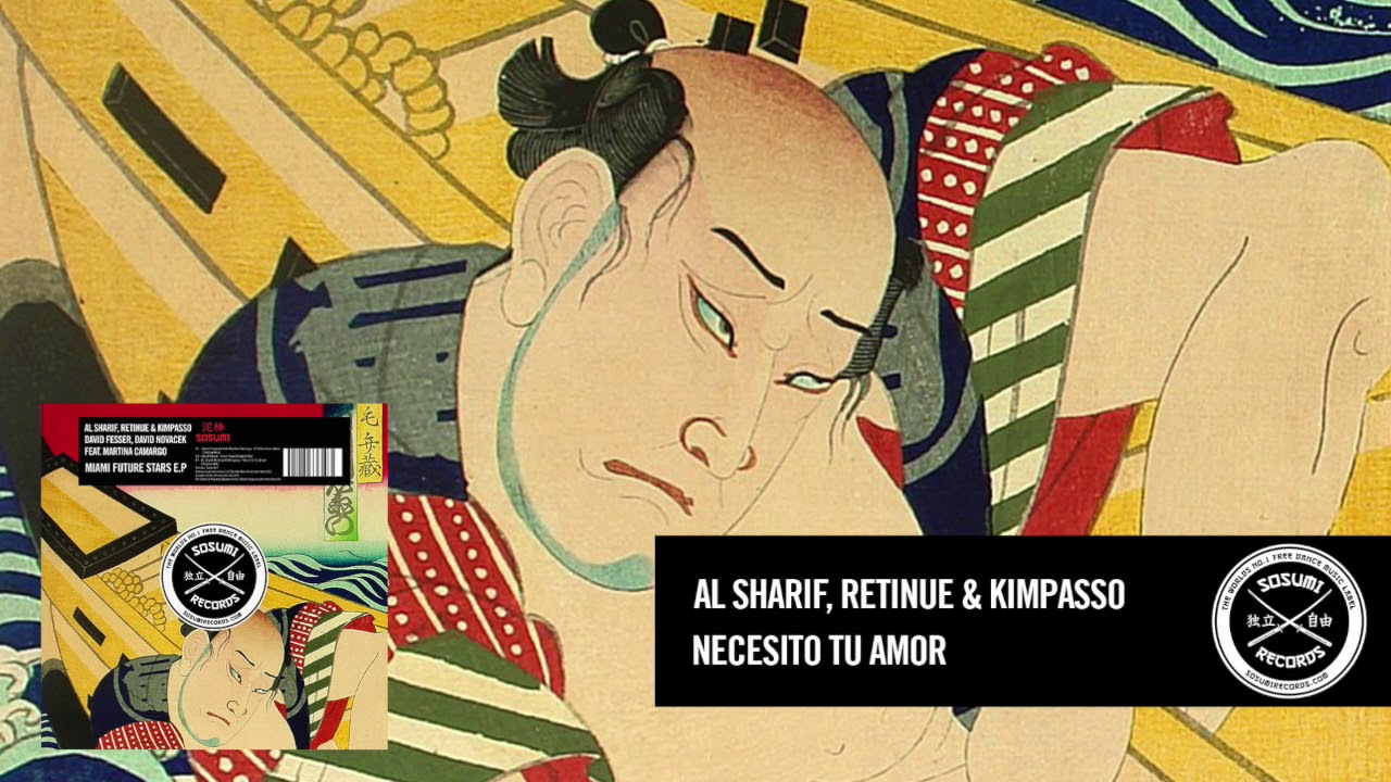 Al Sharif, Retinue and Kimpasso - Necesito Tu Amor [Sosumi Records]
