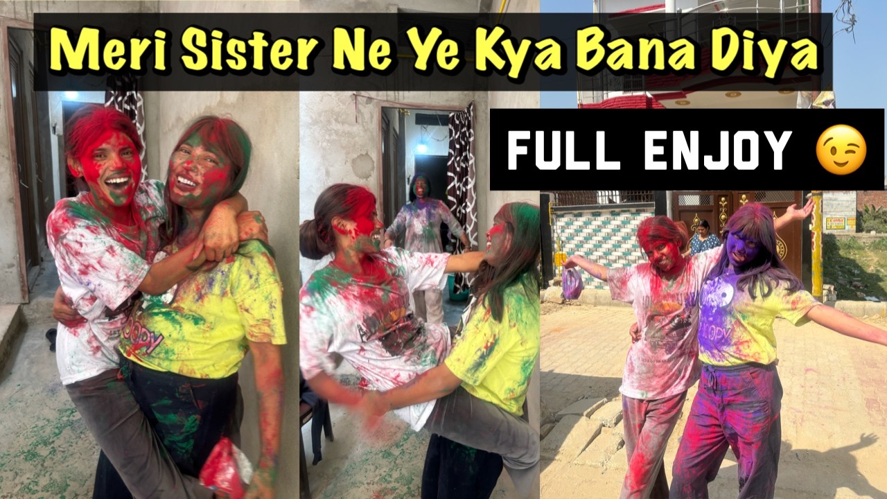 Meri Sister Ne Ye Kya Kar Diya Full Enjoy #happyholi2026