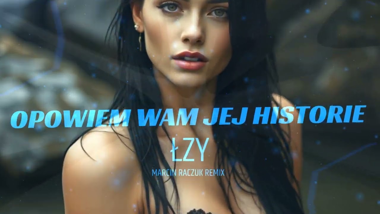 Łzy - Opowiem Wam jej historię ?(Marcin Raczuk Remix)