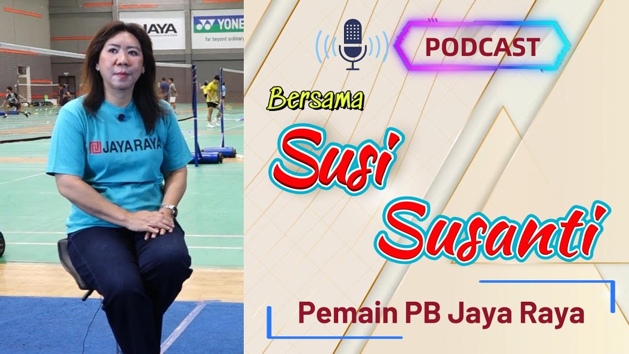 Podcast Jaya Raya Eps 4 | Bersama Susi Susanti: Kisah Hidup, Karier, & Kegiatan Setelah Pensiun