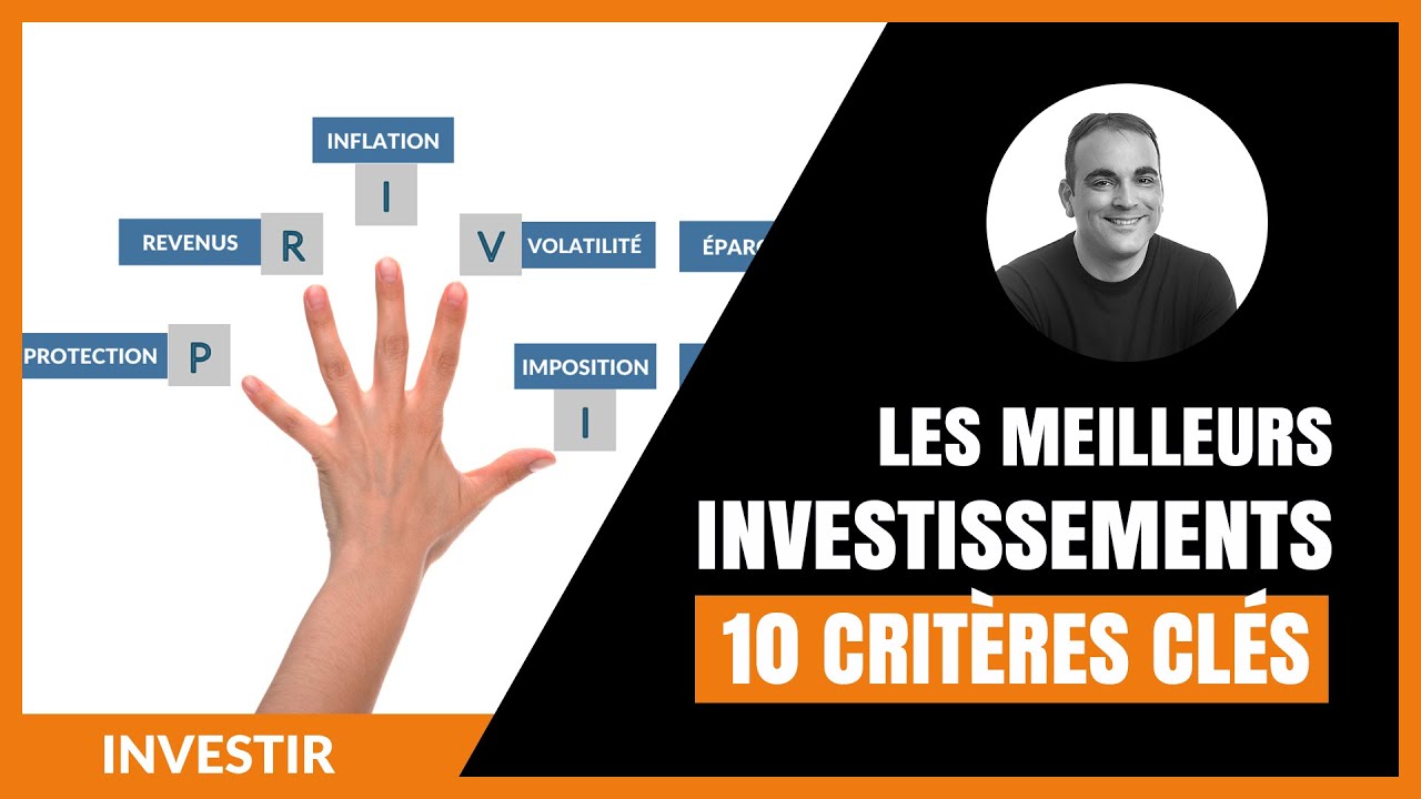 10 critères incontournables pour choisir les meilleurs investissements