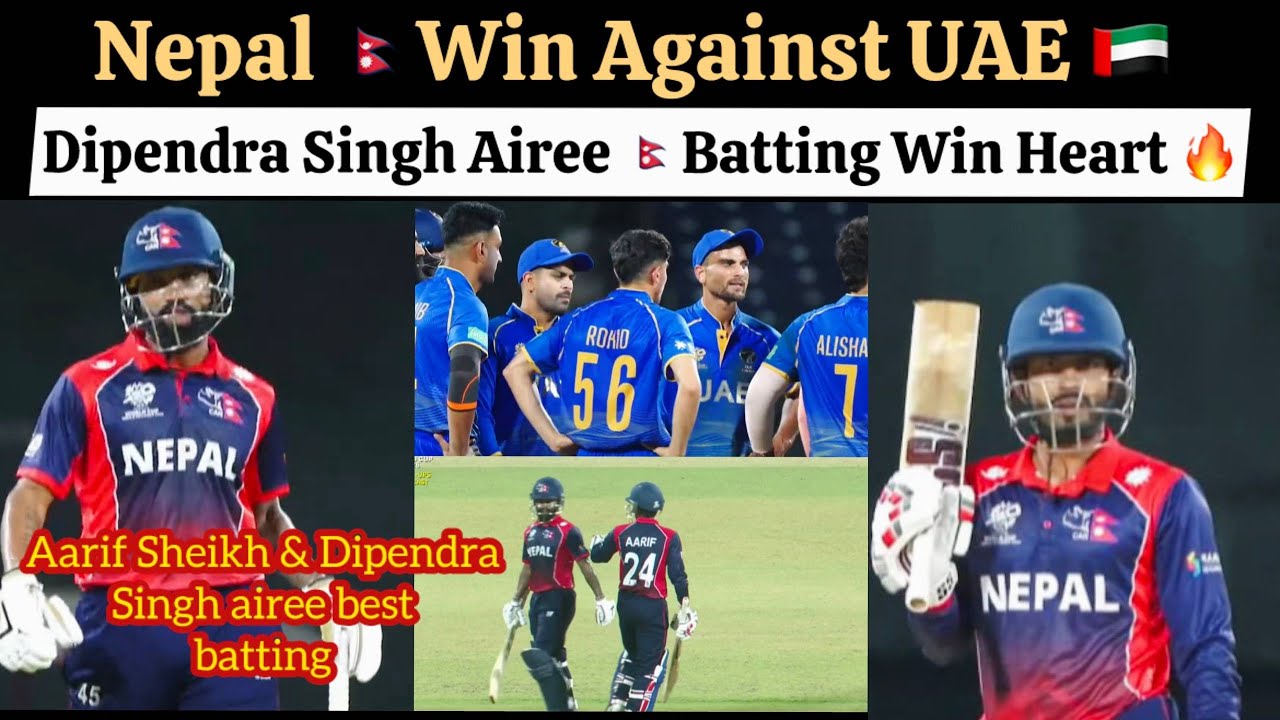 Nepal Shocking Win Against UAE , Dipendra Singh Airee And Aarif Sheikh Batting Win Heart