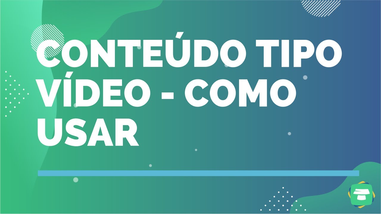 Coloque conteúdo do tipo Vídeo em suas aulas
