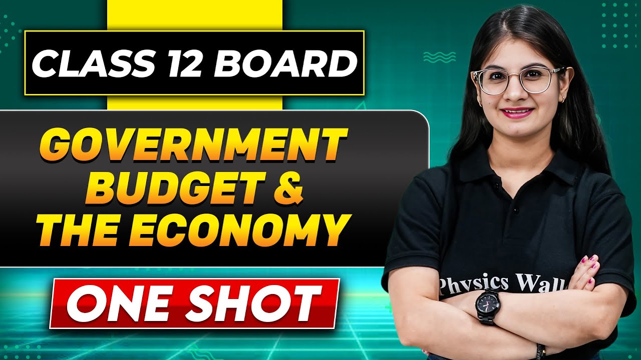 GOVERNMENT BUDGET AND THE ECONOMY In One Shot | Class 12 Board | ECONOMICS