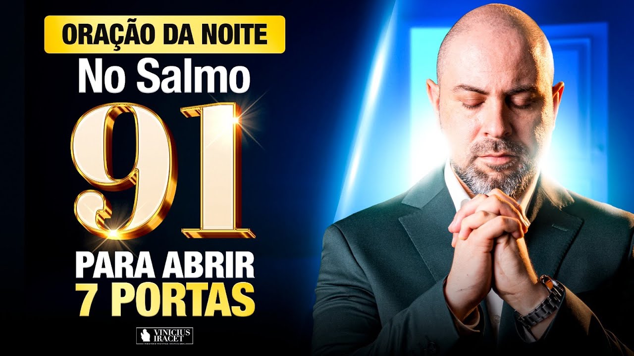 ORAÇÃO DA NOITE NO SALMO 91 - PARA ABRIR 7 PORTAS - GRANDE CLAMOR @ViniciusIracet