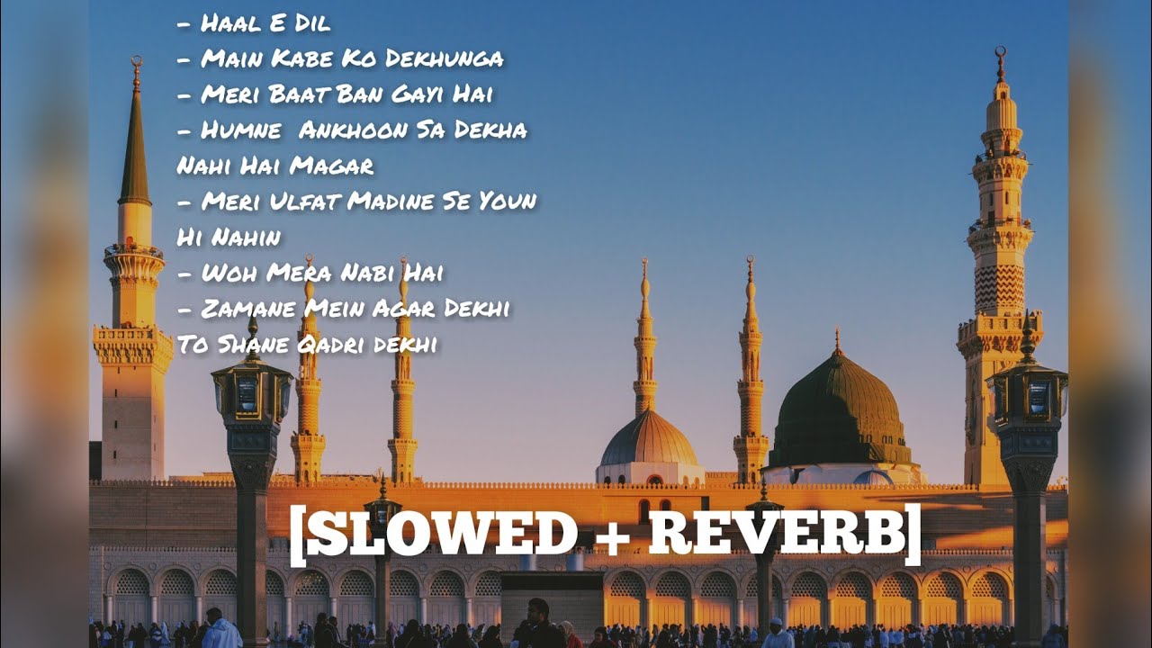 Top Naat Collection || Best Slowed and Reverb Version || 1 Hour Of Peace Lofi