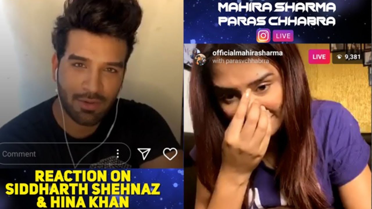 Paras And Mahira Fight During Instagram Live Video Chat Comment On  Siddharth, Shehnaz & Hina Khan