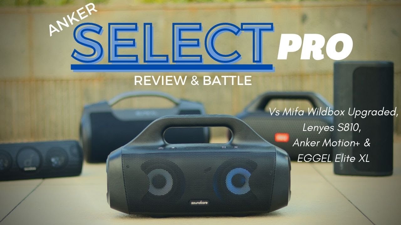 ANKER Select Pro - REVIEW | Vs MIFA Wildbox Upgraded, LENYES S810, ANKER Motion+ & EGGEL Elite XL