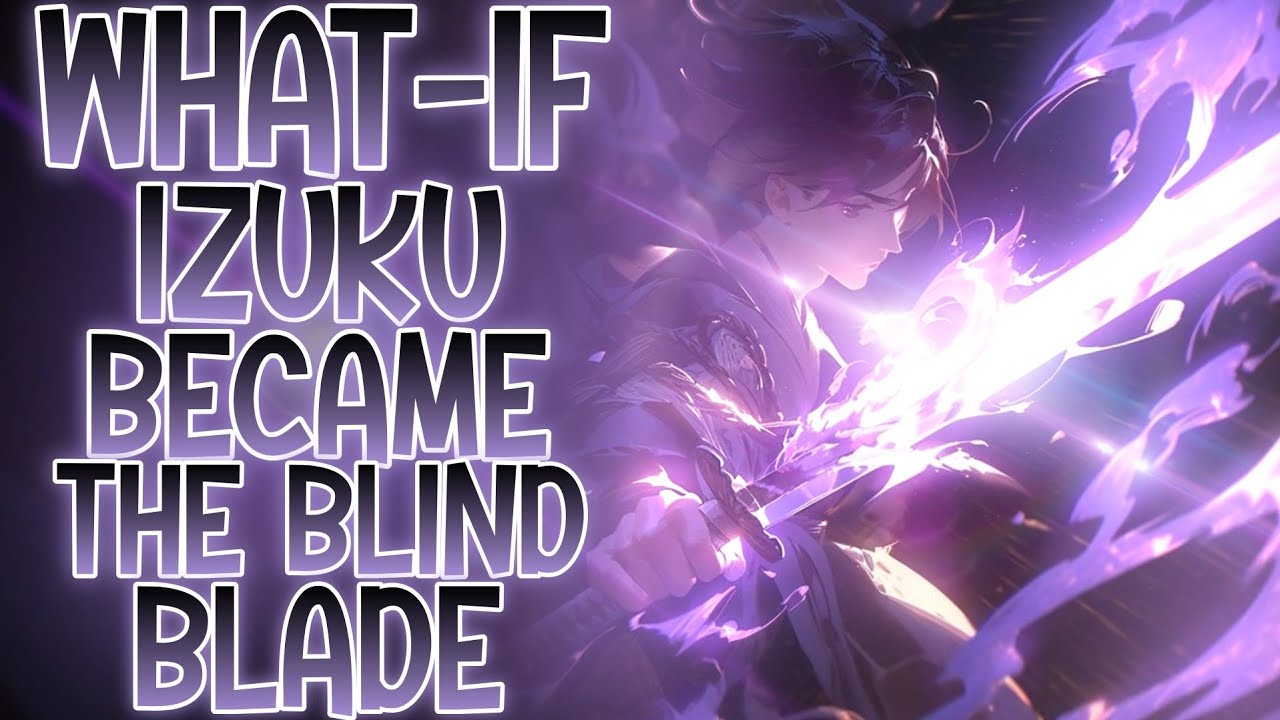 I DON'T NEED YOUR QUIRK: What-if Izuku Became The Blind Blade, THE BLADE HERO | Part 1