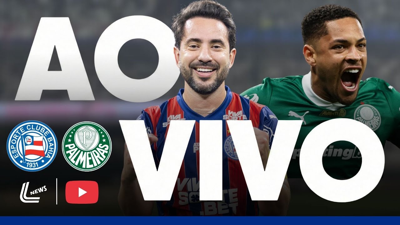 BAHIA X PALMEIRAS AO VIVO DIRETO DA FONTE NOVA - JOGO DO PALMEIRAS AO VIVO - JOGO DO BAHIA AO VIVO
