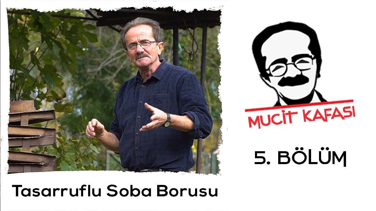 MUCİT KAFASI 5.BÖLÜM I Tasarrufta Çağ Atlatan Soba Borusu