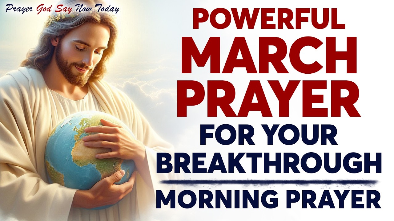 POWERFUL MARCH Blessing Prayer for Your Breakthrough | Listen Every Day (Christian Motivation)