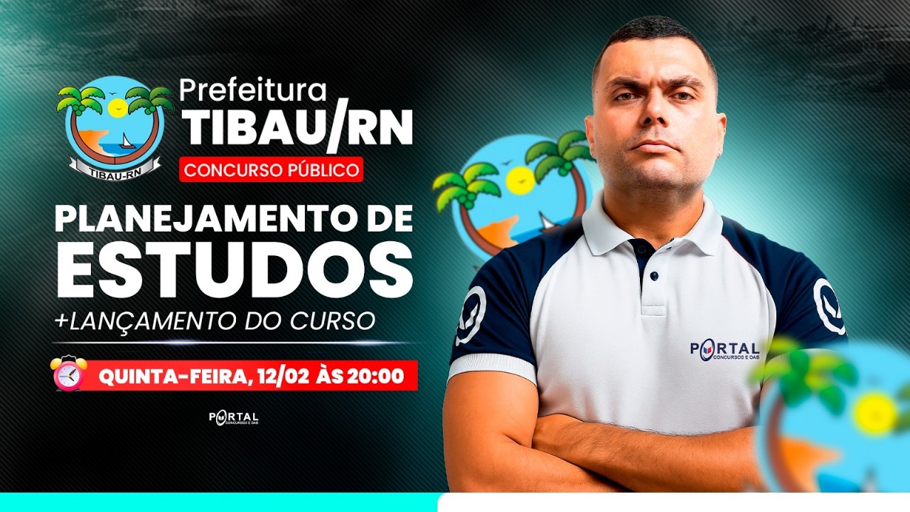 CONCURSO PREF. TIBAU/RN: PLANEJAMENTO DE ESTUDOS + LANÇAMENTO DO CURSO