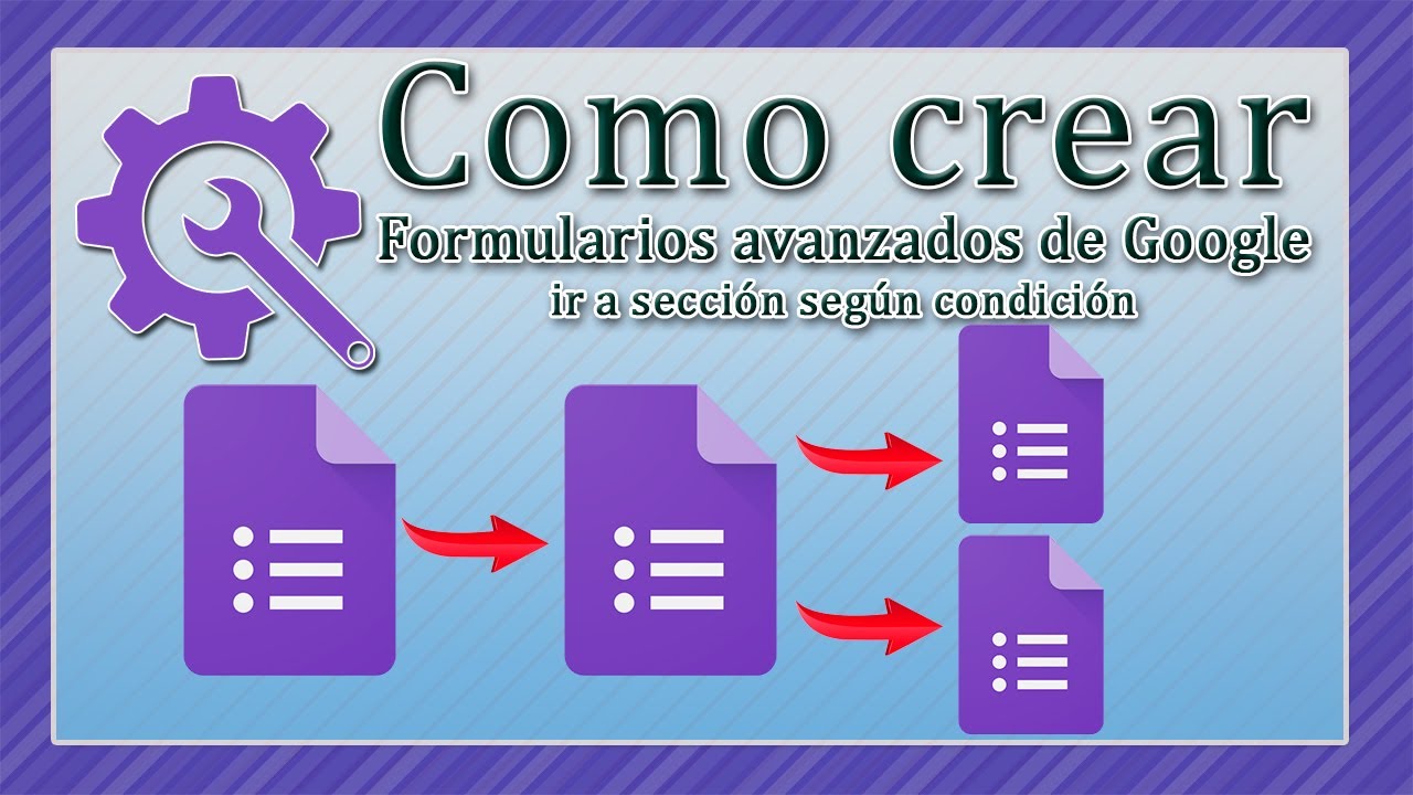 Como Crear Formulario avanzados de Google | Varias Secciones Segun Respuesta