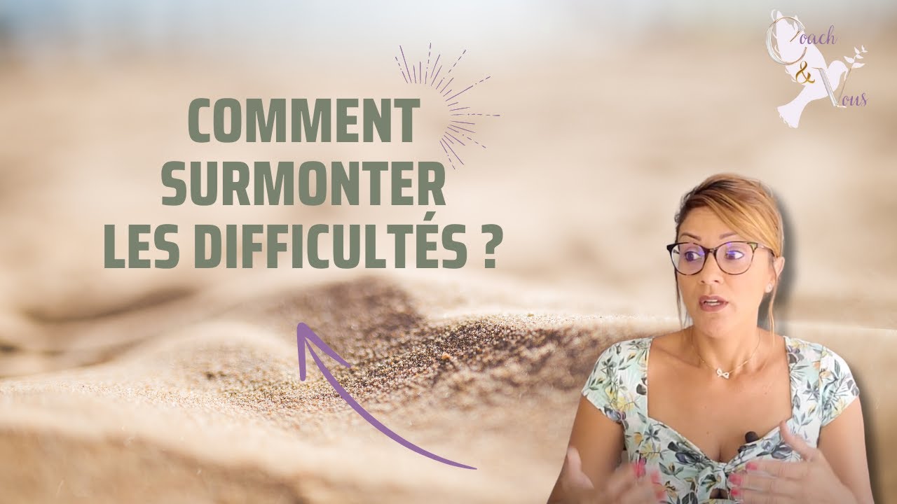 Comment surmonter les difficult&eacute;s ?  #coaching #confianceensoi #estimedesoi