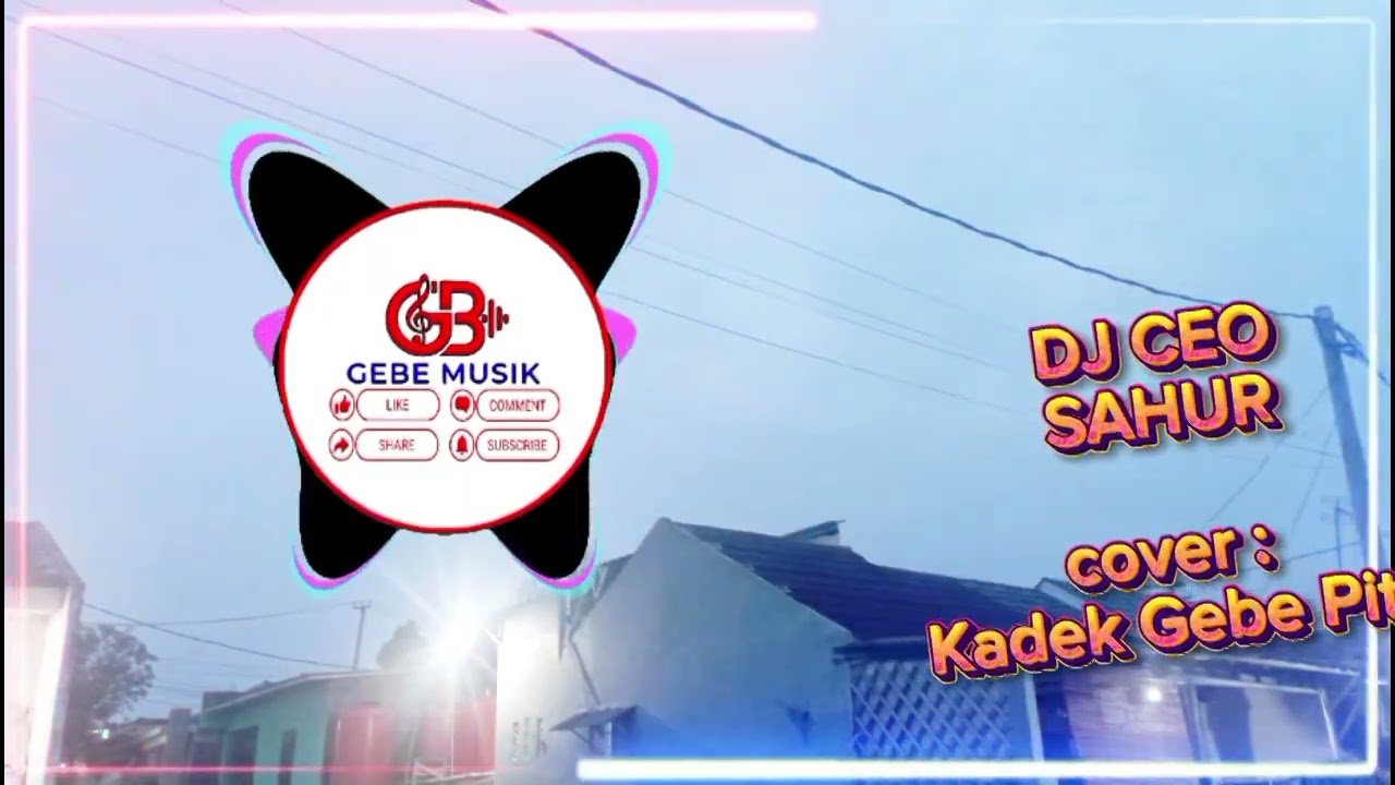 Sahur terbaru 2026, DJ CEO cover Kadek Gebe Pitu, Gebe Musik, musik terbaru 2026, Gebe7_YoBen