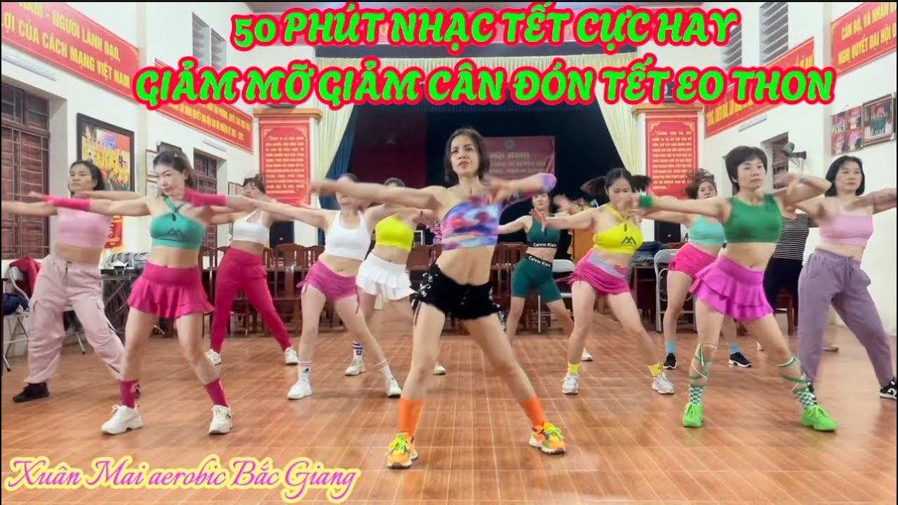 50 PHÚT AEROBIC TỔNG HỢP (10) XUÂN MAI  |REMIX NHẠC TẾT CỰC HAY TẬP MÊ SAY ÉP MỠ