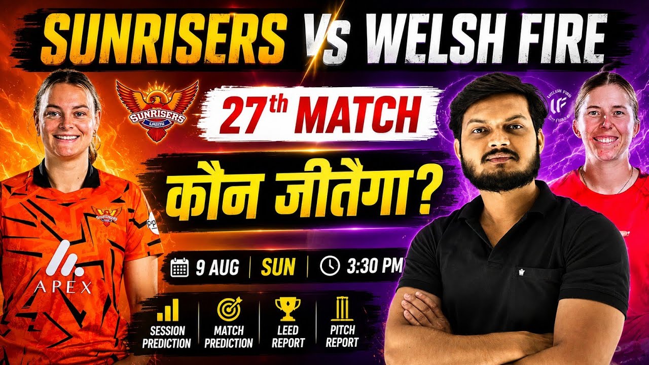 Sunrisers Leeds vs Welsh Fire Women 27th Match Prediction, SUL-W vs WEF-W Today Match Prediction