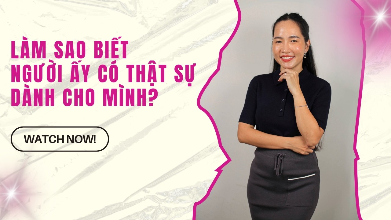 Yêu thôi chưa đủ, làm sao để biết hai người thật sự phù hợp?