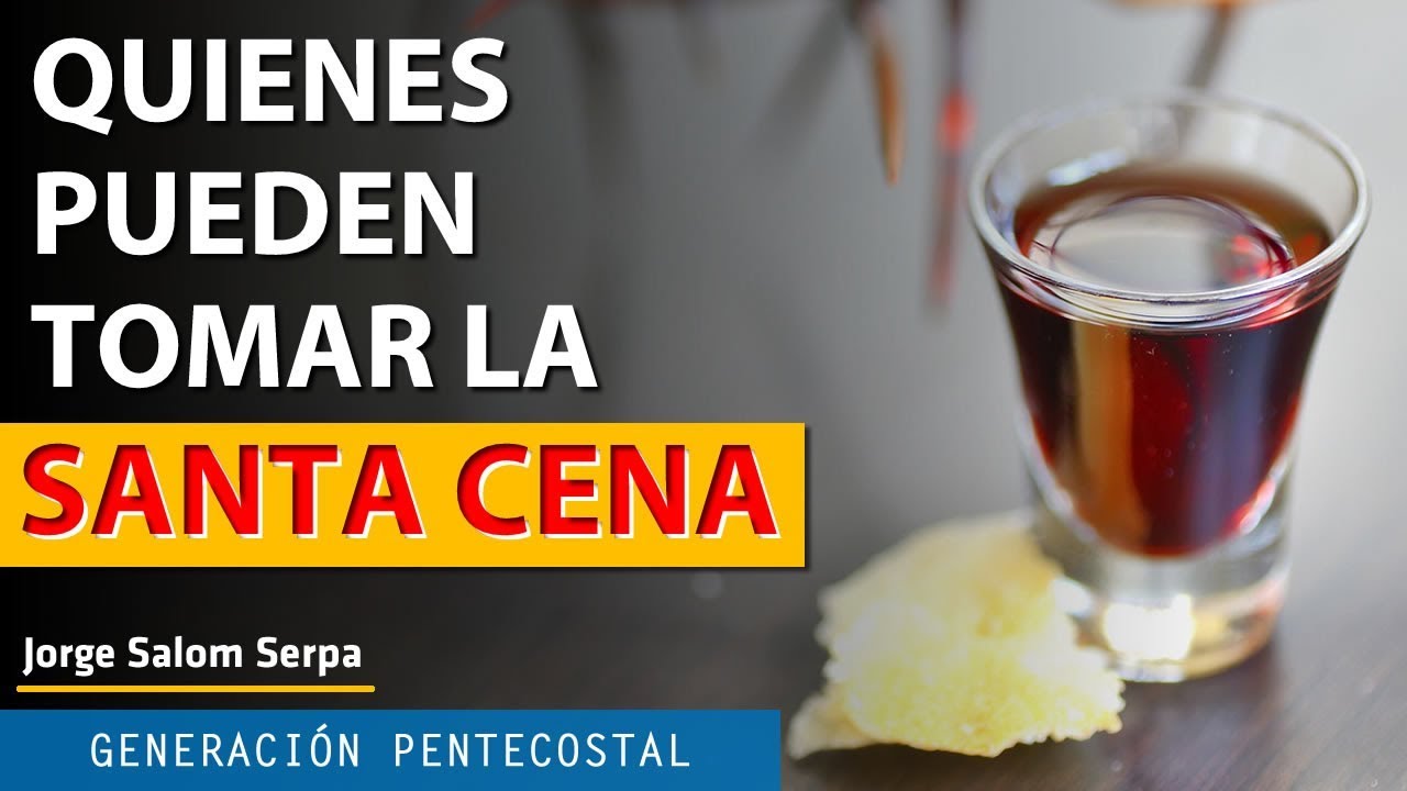 QUIENES PUEDEN TOMAR LA SANTA CENA - JORGE SALOM SERPA