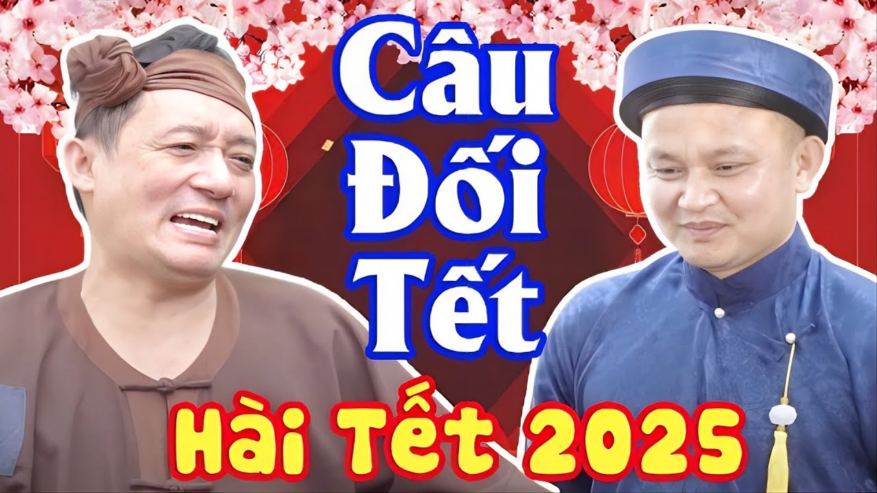 Hài Tết 2025 Mới Nhất | CÂU ĐỐI TẾT | CƯỜI VỠ CẢ BỤNG Với Chiến Thắng, Xuân Nghĩa