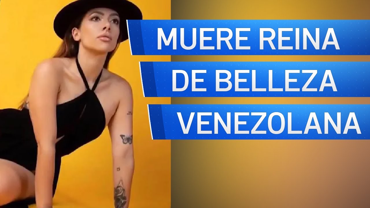 Trágica muerte de reina de belleza venezolana que aspiraba a ser Miss Mundo