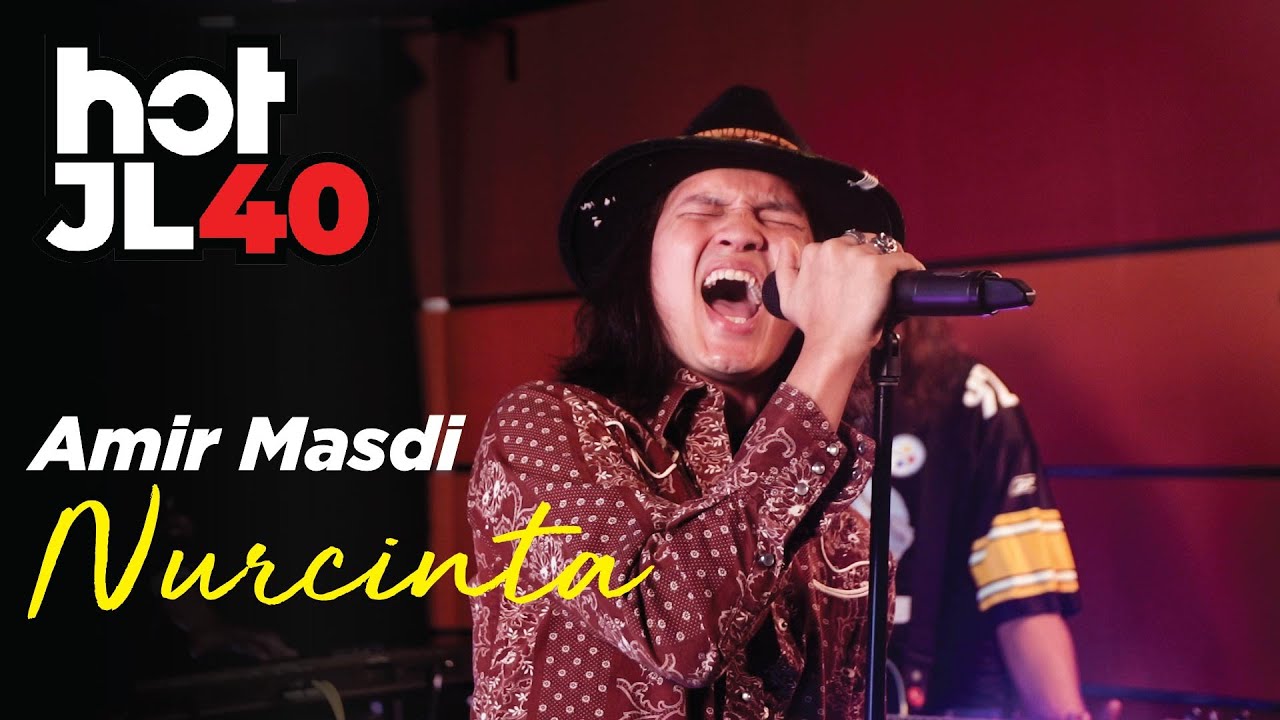 #HotJL40 Amir Masdi - NurCinta