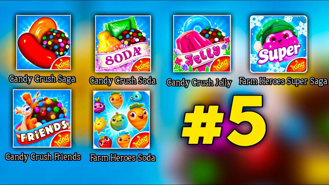 Candy Crush Saga - Candy Crush Soda - Candy Crush Jelly - Candy Crush Friends - Farm Heroes Soda #5