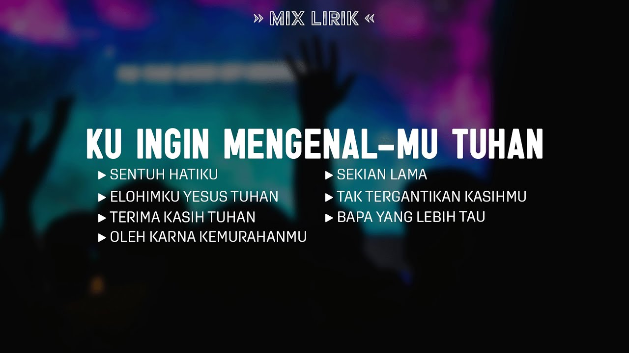 Mengenal-Mu (Mix Lirik) || Lagu Rohani Kristen Penyembahan Paling Menyentuh Hati Terbaru 2026
