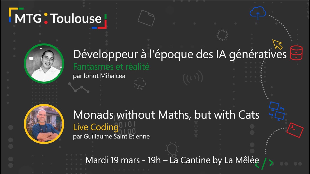 MTG:Toulouse - Dev et IA Génératives puis Monads without Maths but with Cats