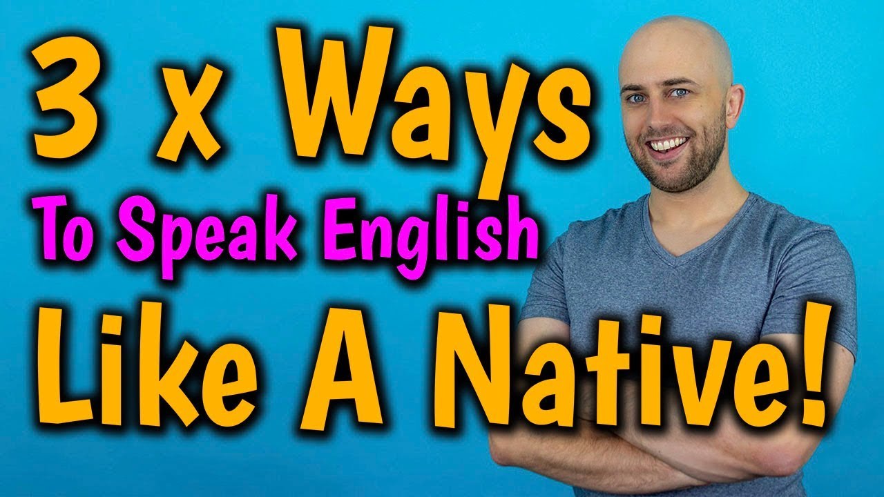 3 x Ways to SPEAK ENGLISH like a NATIVE SPEAKER | Speak English Confidently
