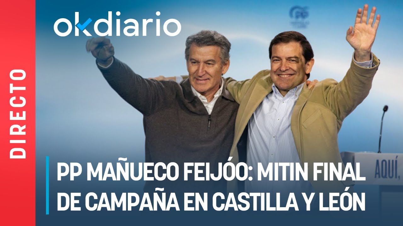 🔴DIRECTO | Feijóo y Mañueco en el mitin final de campaña en Castilla y León