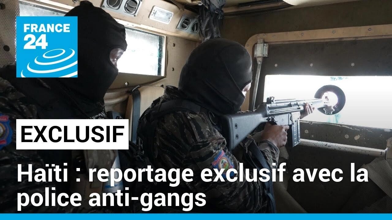 Ha&iuml;ti : reportage exclusif avec la police anti-gangs, dans un pays en plein chaos &bull; FRANCE 24