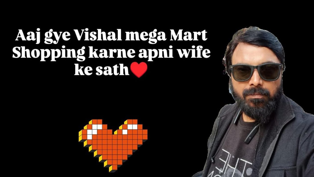 Aaj gye Vishal mega Mart shopping karne apni wife ke sath 🤗♥️