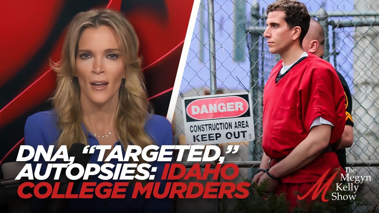 DNA, “Targeted,” Autopsies: Idaho College Murders and Bryan Kohberger, Megyn Kelly Show - Part 6