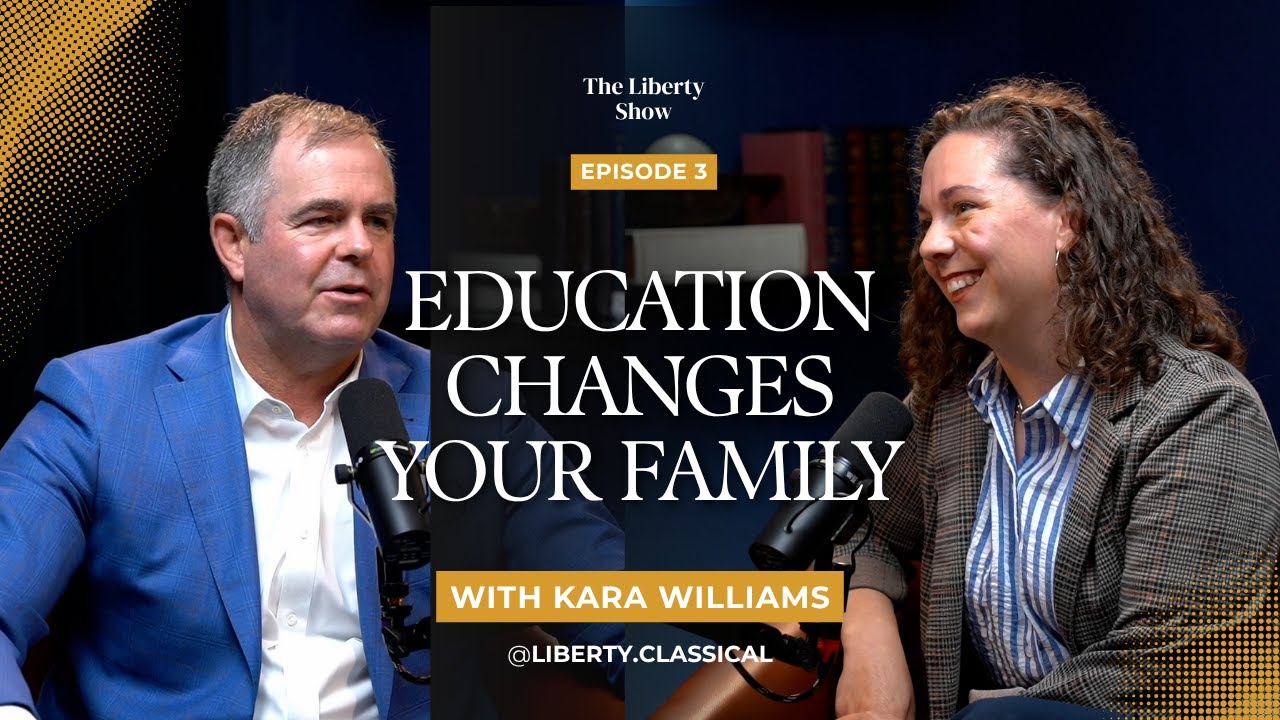 When Education Changes the Family | Kara Williams on Classical Schools, Culture & Calling