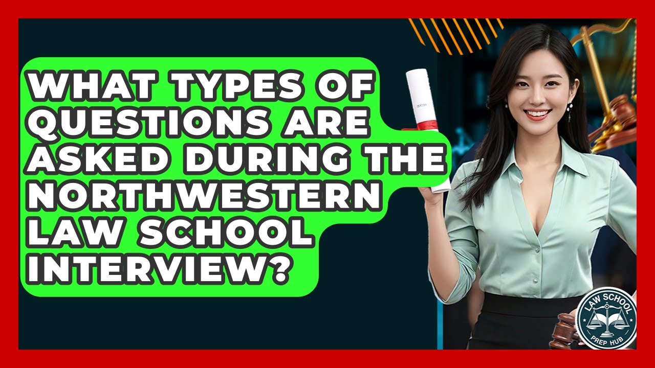 What Types Of Questions Are Asked During The Northwestern Law School Interview?