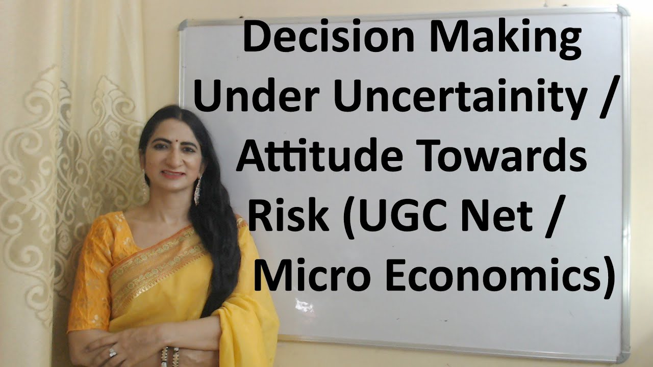 Decision Making Under Uncertainty / Attitude Towards Risk (UGC Net / Micro Economics)