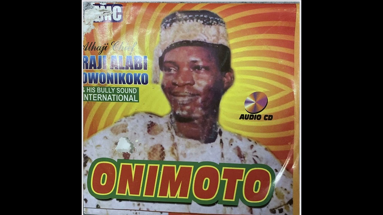 Late Alhaji Chief Raji Alabi Owonikoko - Onimoto Side One