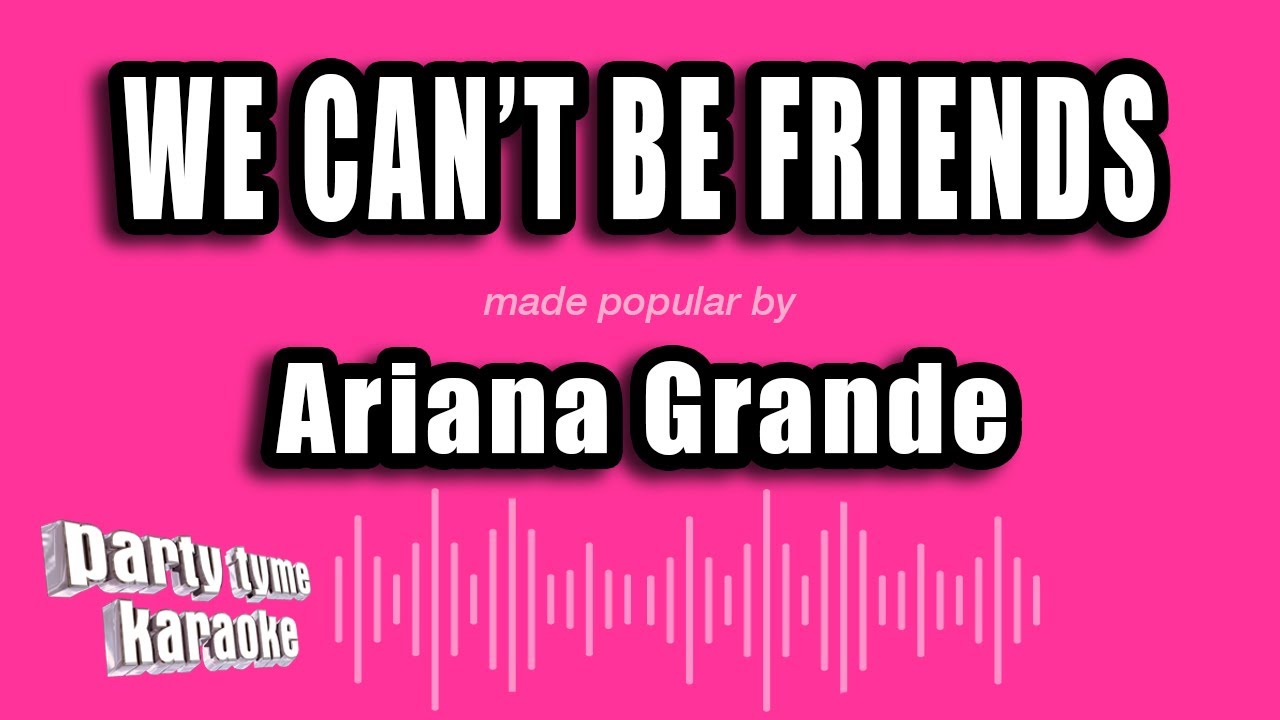 Ariana Grande - we can't be friends (Karaoke Version)